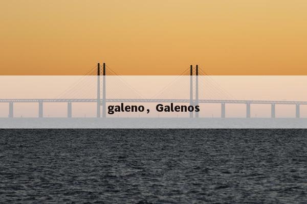 galeno，Galenos